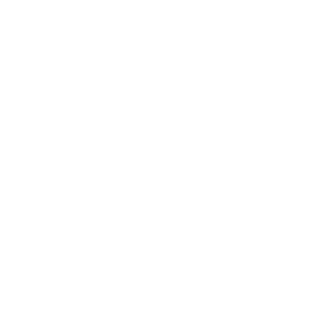 Cheer Up Your Life